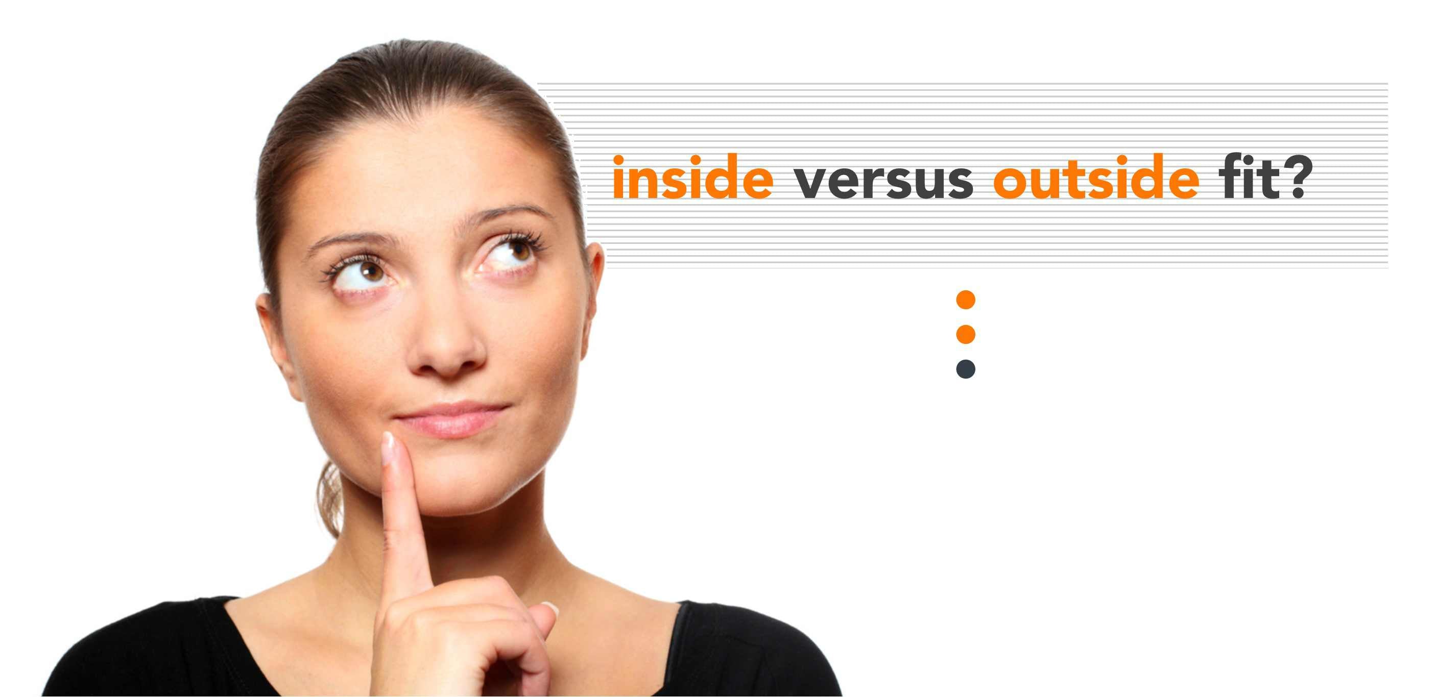 inside versus outside fit